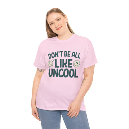 RHONY Unisex Tee, Don't Be All Uncool Quote Shirt, Bravo Lover Gift, Oversized Cotton T-Shirt, Housewives Fan Top, Real Housewives of New