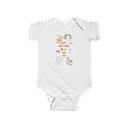 Busy Watching Bravo With Mom Novelty Gift Infant Fine Jersey Bodysuit