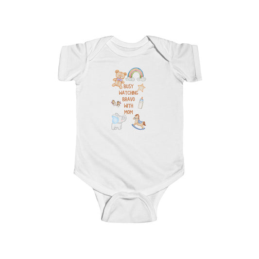 Busy Watching Bravo With Mom Novelty Gift Infant Fine Jersey Bodysuit